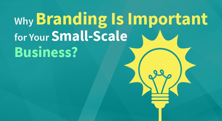 Why Branding Is Important for Small Businesses